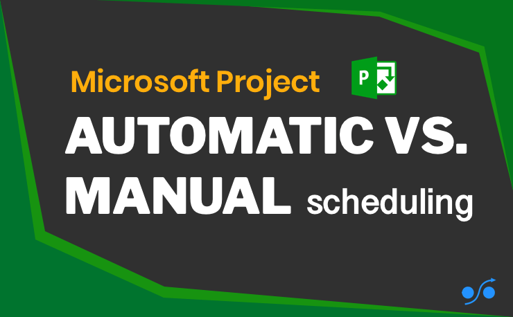 Automatic vs manual scheduling in MS Project