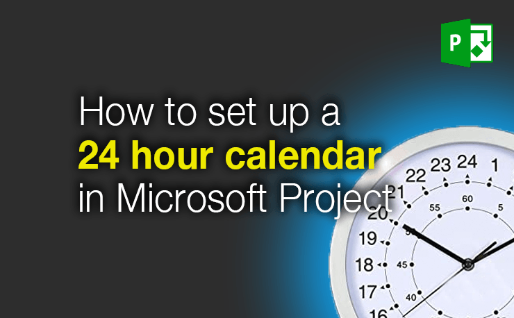 24-hour-calendar-microsoft-project-tutorial