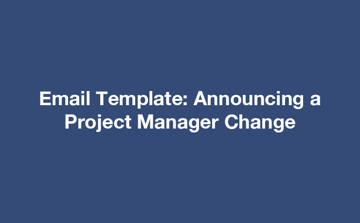 Announcing a Project Manager change (Email template)