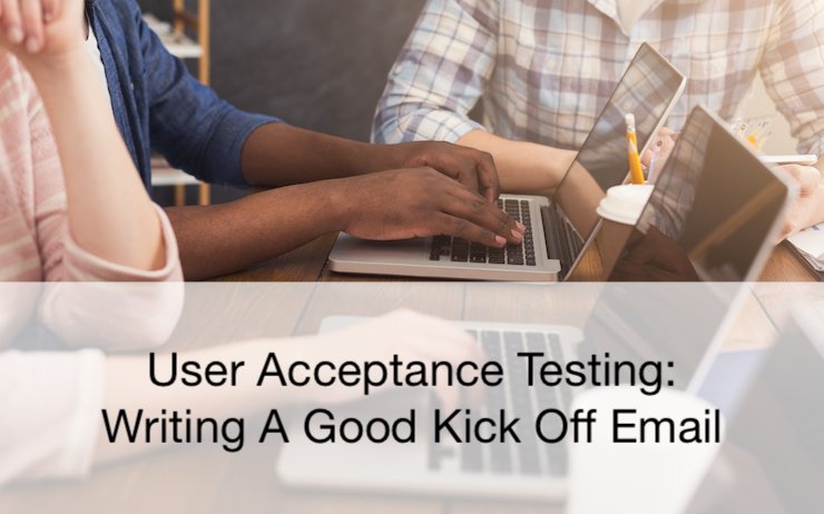 UAT (User Acceptance Testing) Kick Off Email (with example)
